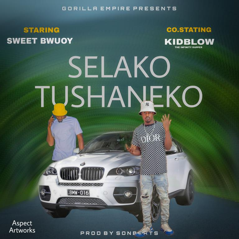 Sweetbwuoy ft kidbro infinity rapper_selako tushaneko