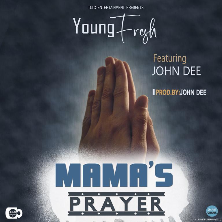 Young Fresh ft John Dee... Mama's Prayer(prod john dee