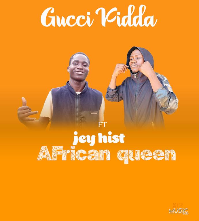 Gucci Kidda FT Jey Hist-_African Queen.-_prod by Jey Hist.