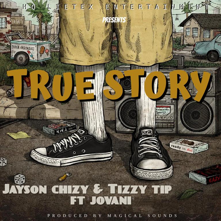 Tizzy TIP & Jayson Chizy - True Story feat Jovani Tns
