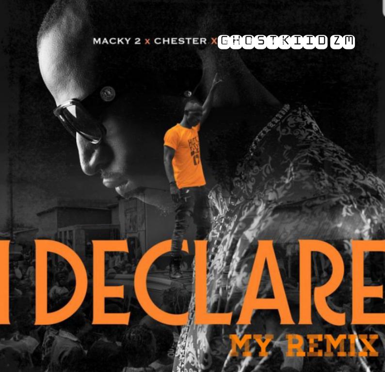 Macky2 ft Chester x Ghostkiid zm - I Declare