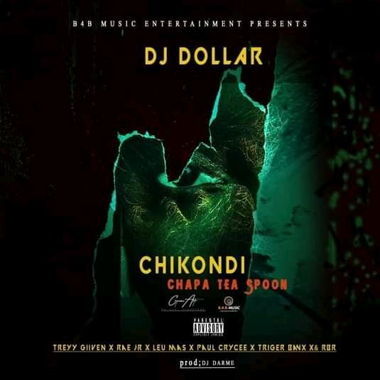Dj Dollar Ft Treyy Given x Rae Jr x Leu Mas x Paul Crycee x Triger benx & RBR - "Chikondi Chapa Tea Spoon"