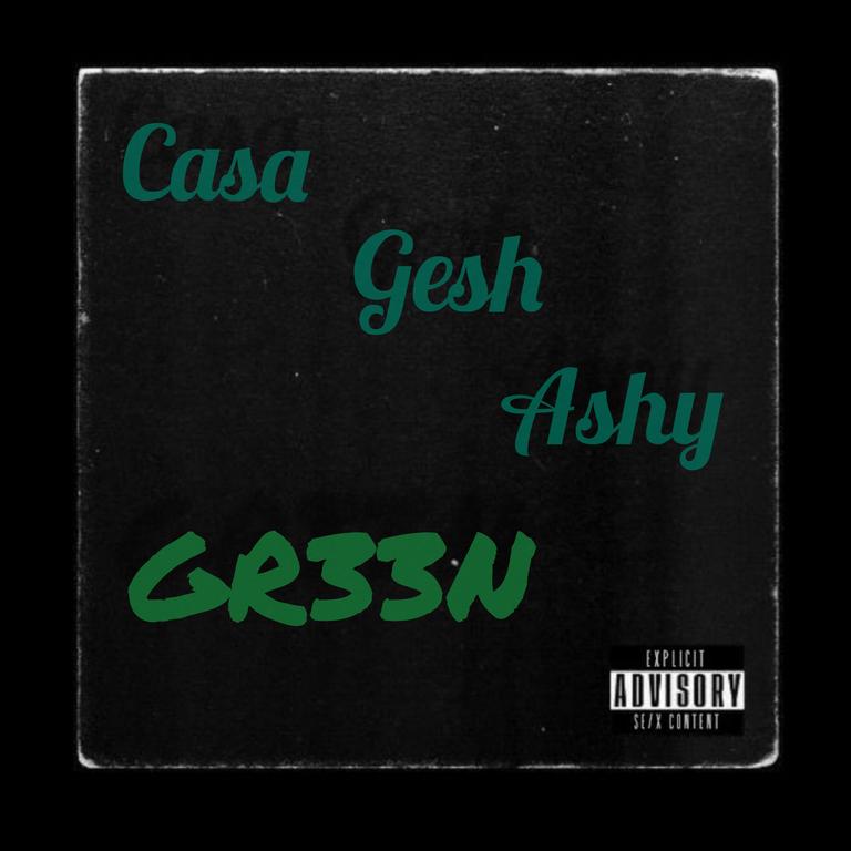 Casa ft Gesh & Ashy - GR33N