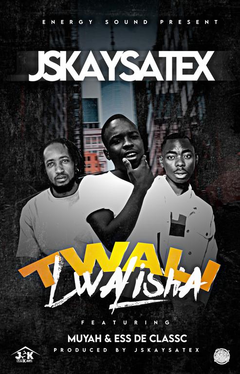 JSKAYSatex Ft.  Ess de classc & MuYah -  Twalilwalisha