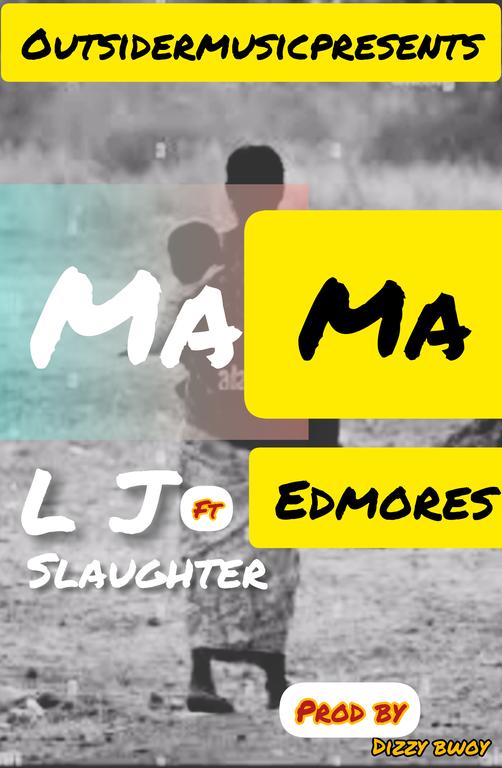 L J Slaughter ft Edmores-mama