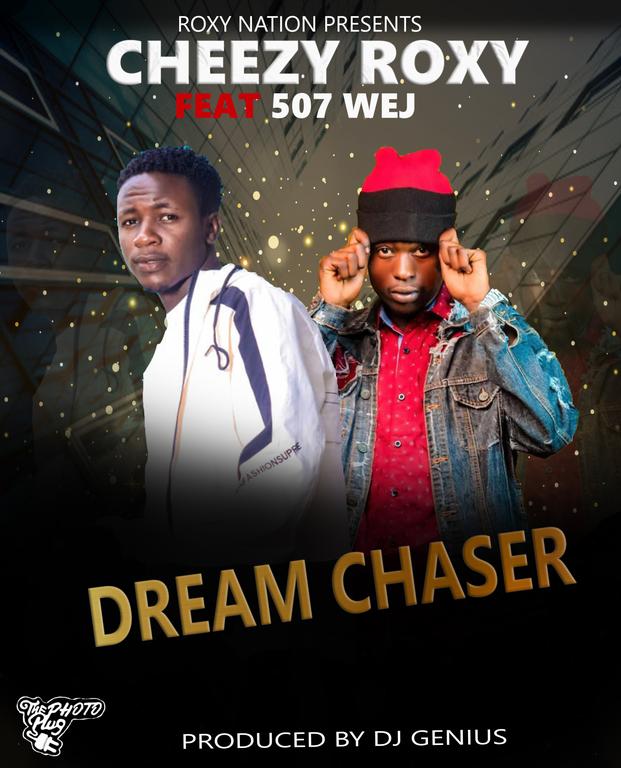 Cheezy Roxy ft 507 Wej DreamChaser prod by Dj-Genius