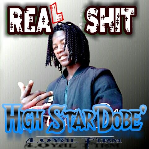 High Star'Dobe' - Real Shit
