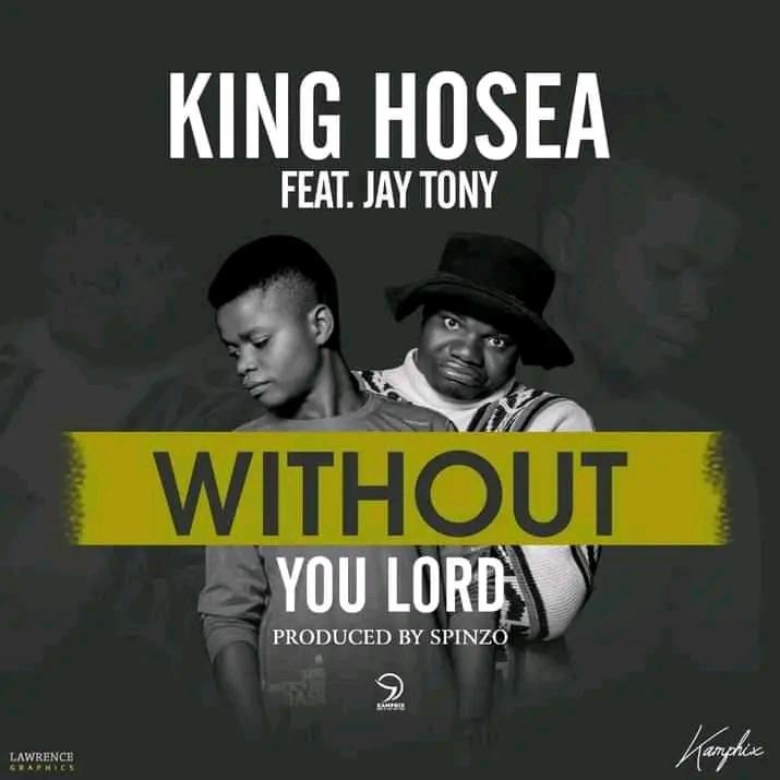 King hosea Zm ft jay tony comedy (without you lord)