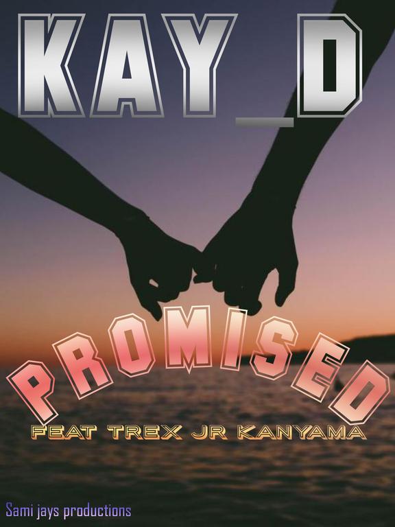 Kay D ft Trex Jr kanyama... Promised _(prod by Jr kanyama)